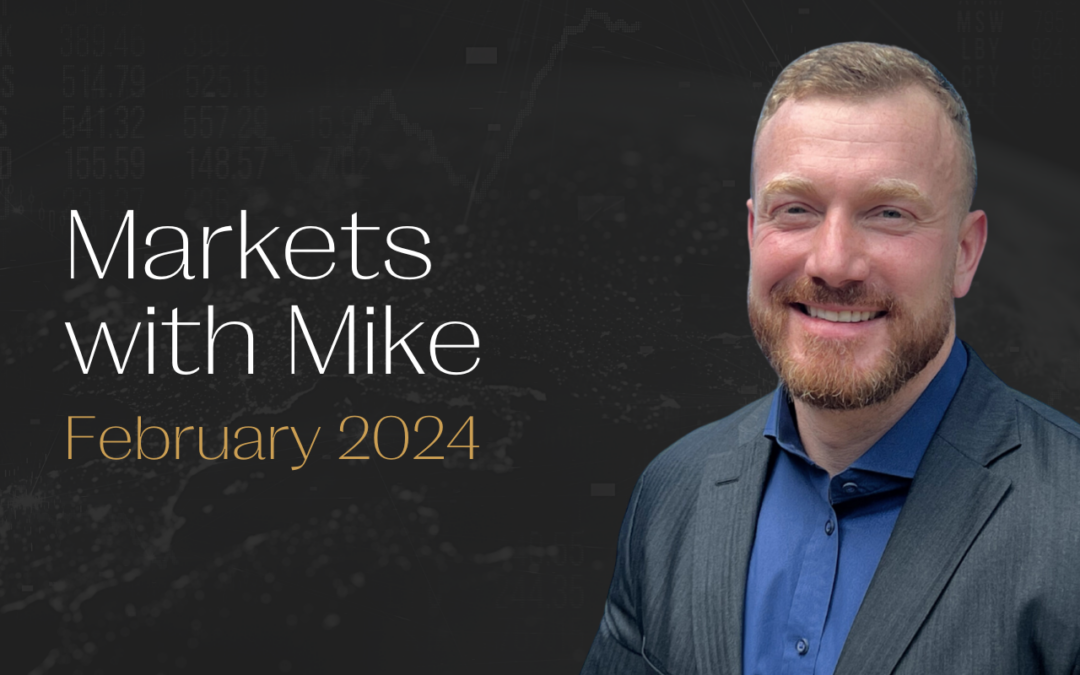 Markets with Mike – February 2024