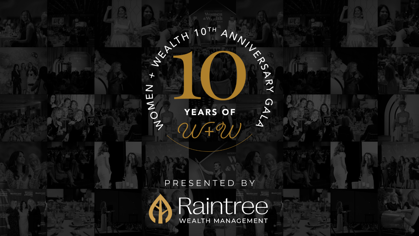 10 Years of the International Women's Day Women + Wealth Gala Presented by Raintree Wealth Management