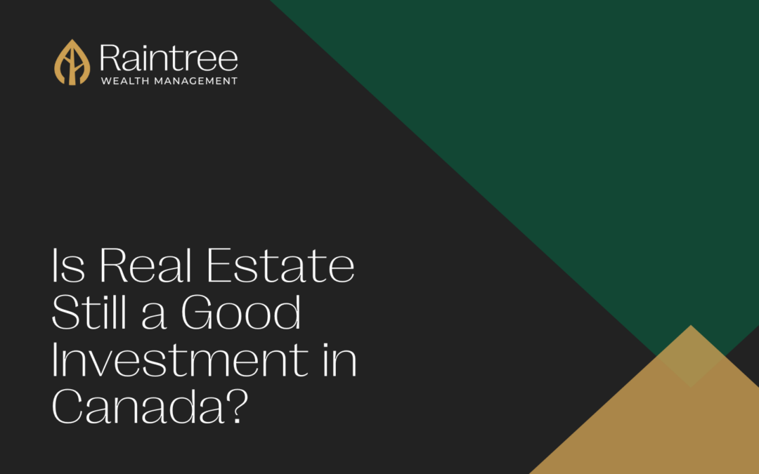 Is Real Estate Still a Good Investment in Canada?